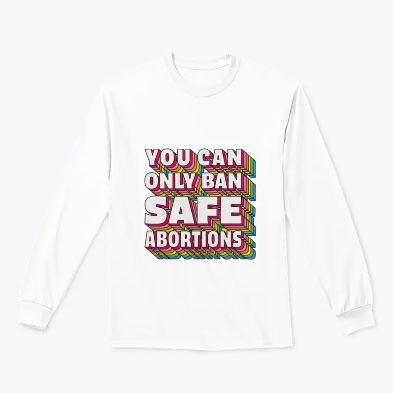 You Can Only Ban Safe Abortions